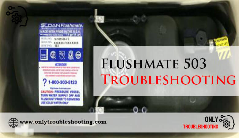 Flushmate 503 Troubleshooting-Fi