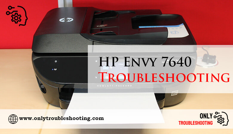 HP Envy 7640 Troubleshooting-Fi