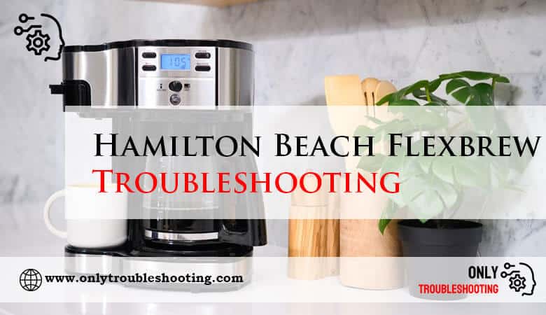 Hamilton Beach Flexbrew Troubleshooting-Fi