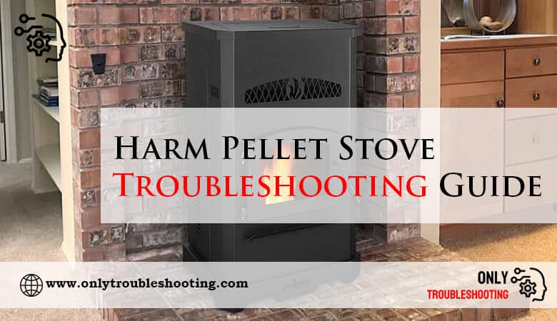 Harm Pellet Stove Troubleshooting Guide-Fi