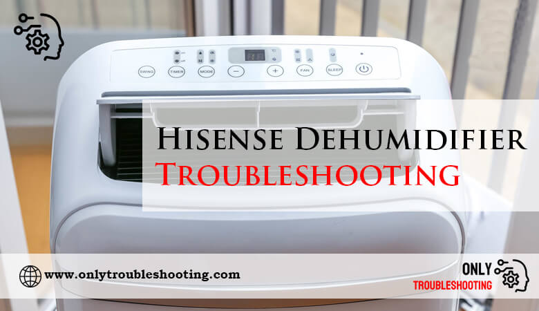 Hisense Dehumidifier Troubleshooting-Fi