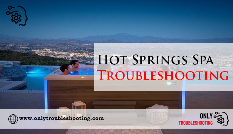 Hot Springs Spa Troubleshooting-Fi