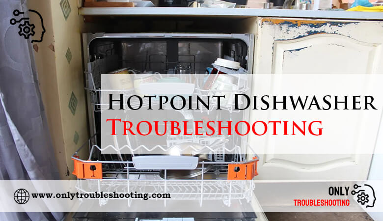 Hotpoint Dishwasher Troubleshooting-Fi