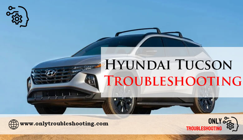 Hyundai Tucson Troubleshooting-Fi