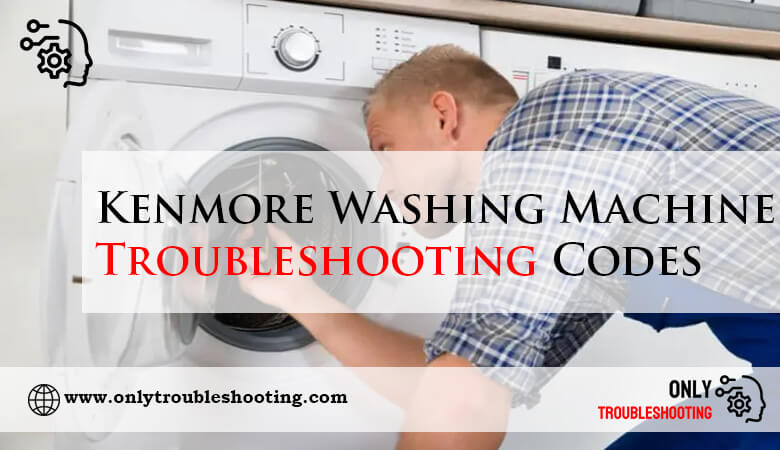 Kenmore Washing Machine Troubleshooting Codes-Fi