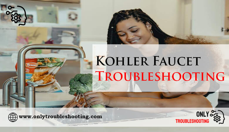 Kohler Faucet Troubleshooting-Fi