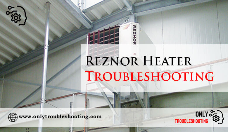 Reznor Heater Troubleshooting-Fi