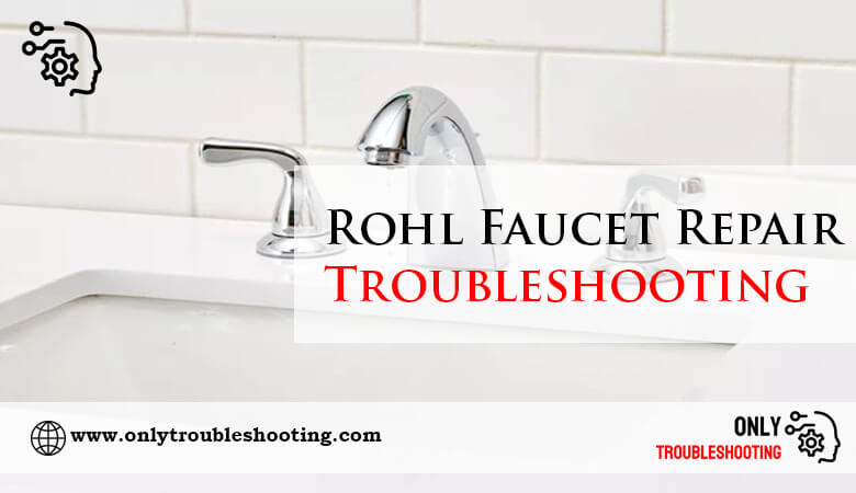 Rohl Faucet Repair Troubleshooting-Fi