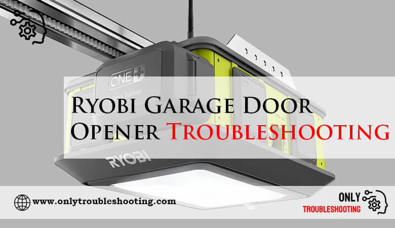 Ryobi Garage Door Opener Troubleshooting-Fi