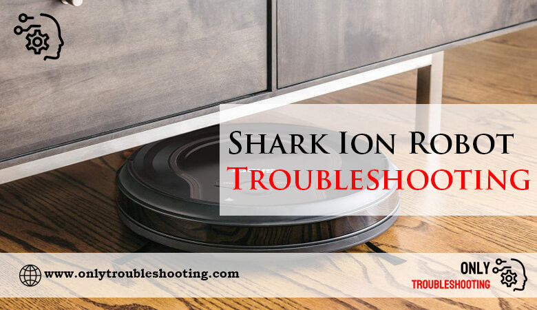 Shark Ion Robot Troubleshooting-Fi