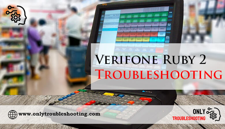 Verifone Ruby 2 Troubleshooting-Fi