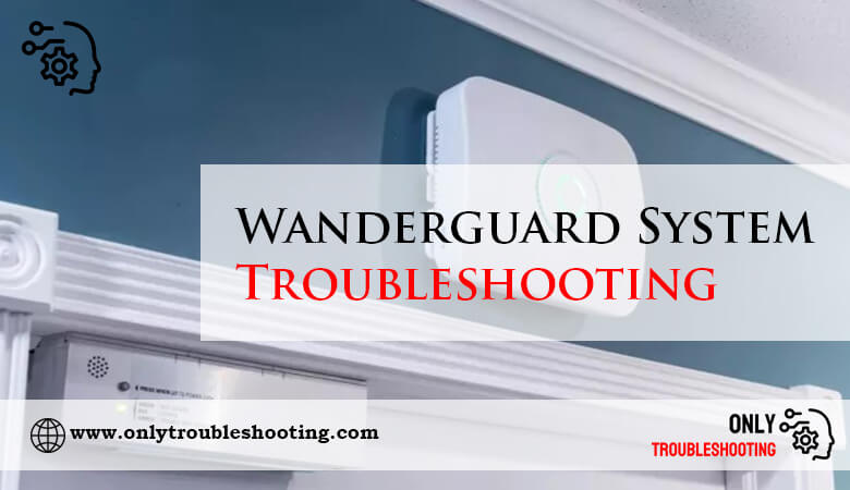 Wanderguard System Troubleshooting-Fi