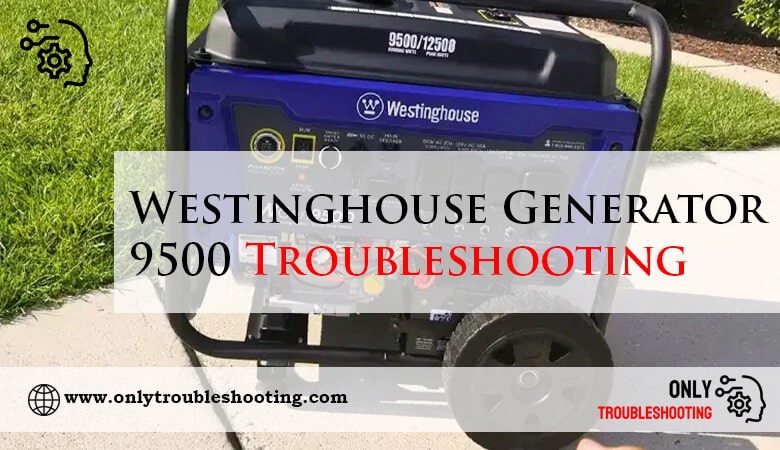 Westinghouse Generator 9500 Troubleshooting-Fi