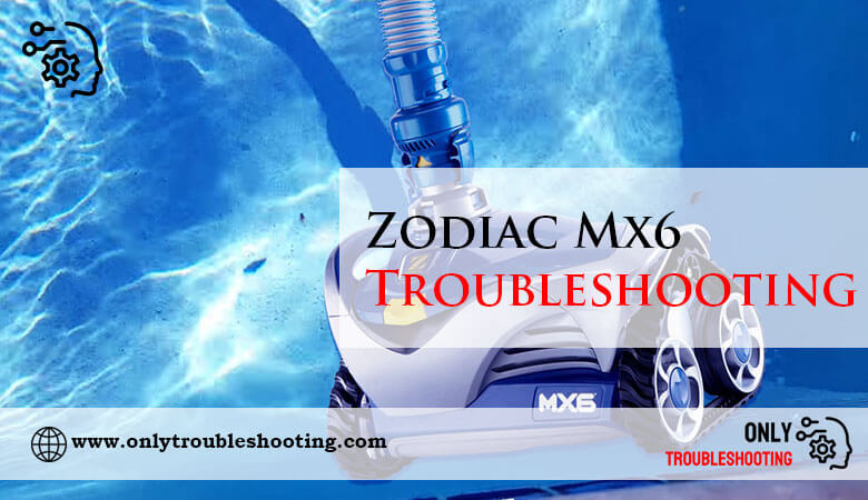 Zodiac Mx6 Troubleshooting-Fi