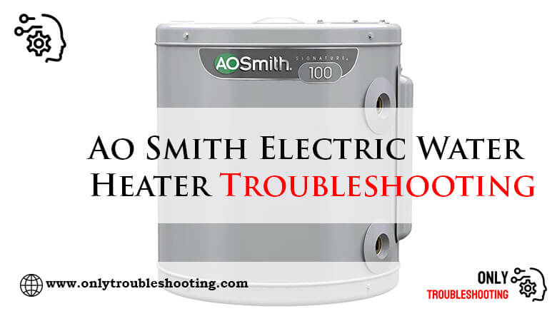 Ao Smith Electric Water Heater Troubleshooting-Fi