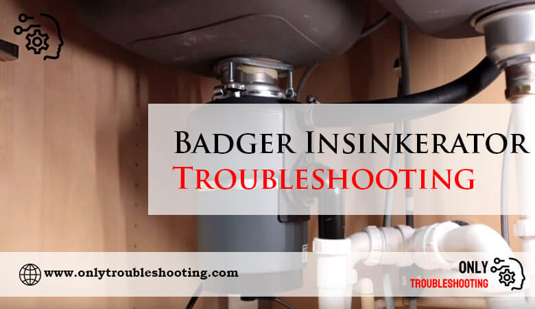 Badger Insinkerator Troubleshooting-Fi