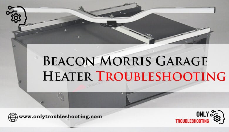 Beacon Morris Garage Heater Troubleshooting-Fi