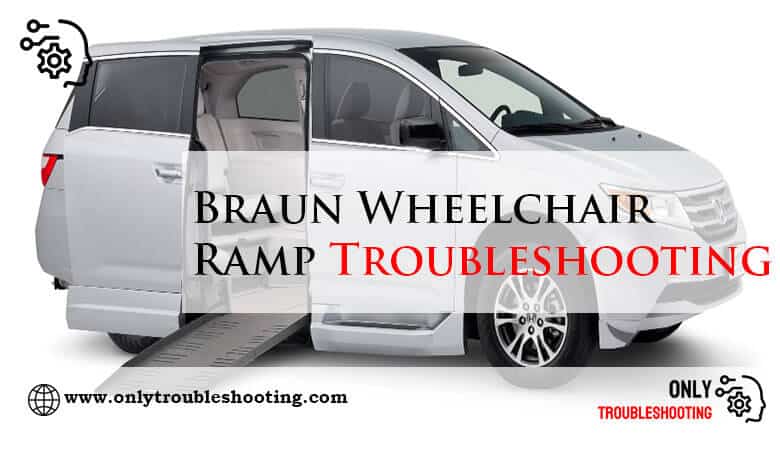 Braun Wheelchair Ramp Troubleshooting-Fi