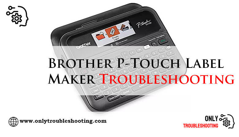 Brother P-Touch Label Maker Troubleshooting-Fi