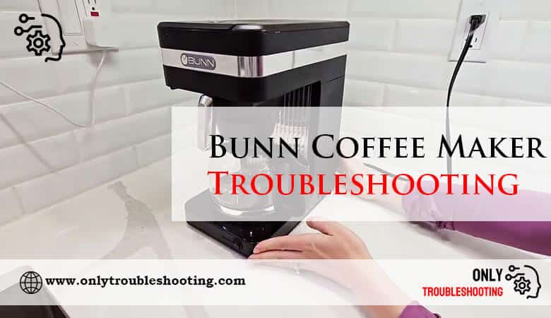 Bunn Coffee Maker Troubleshooting-Fi