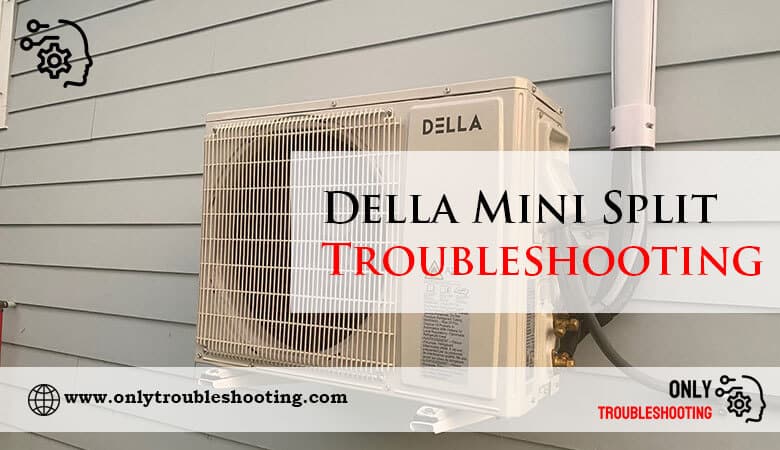 Della Mini Split Troubleshooting-Fi