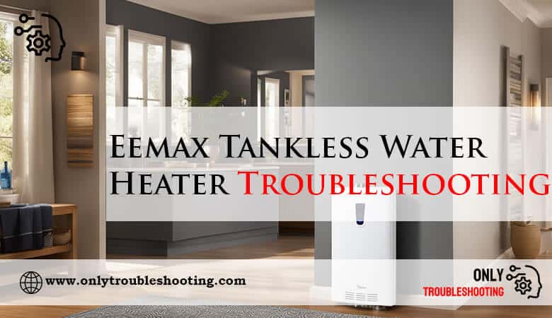 Eemax Tankless Water Heater Troubleshooting-Fi