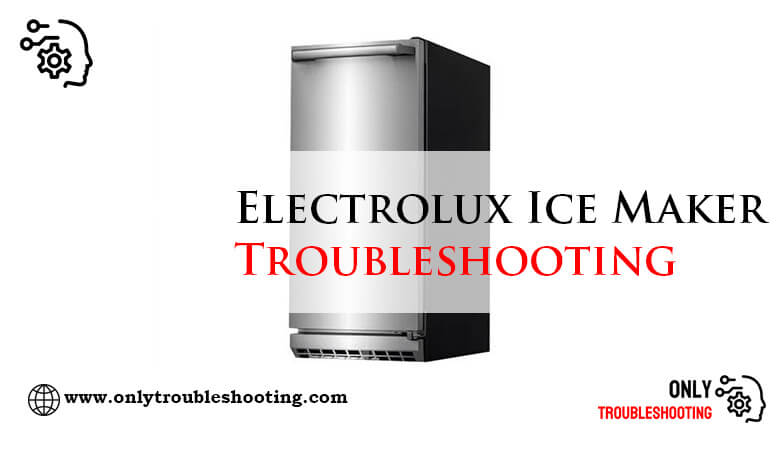 Electrolux Ice Maker Troubleshooting-Fi