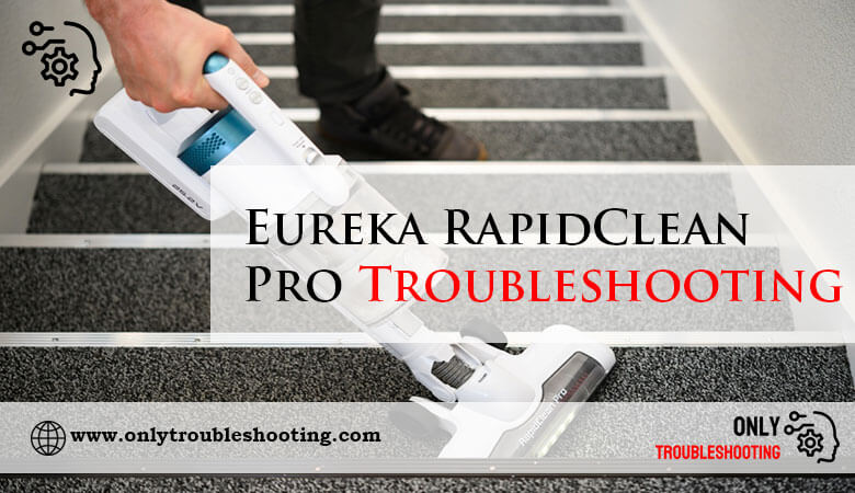 Eureka RapidClean Pro Troubleshooting-Fi