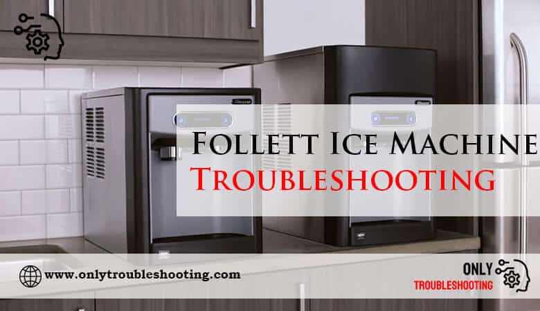 Follett Ice Machine Troubleshooting-Fi