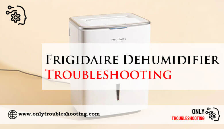 Frigidaire Dehumidifier Troubleshooting-Fi