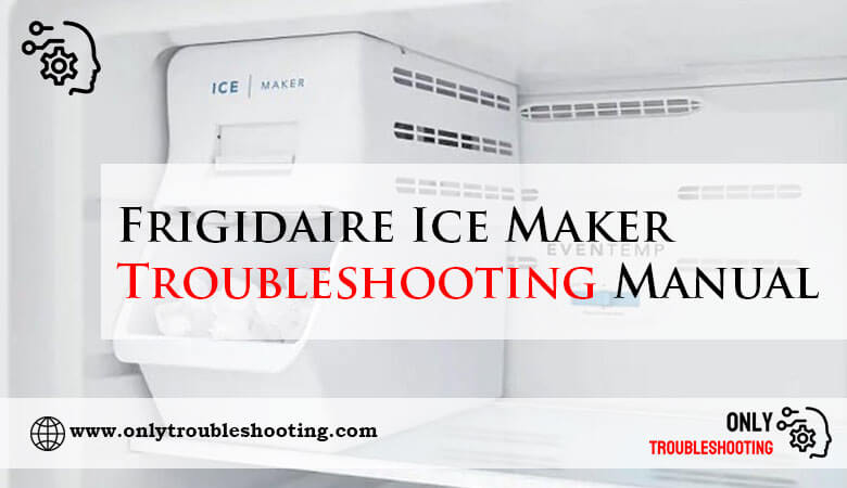 Frigidaire Ice Maker Troubleshooting Manual-Fi