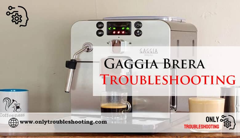 Gaggia Brera Troubleshooting-Fi