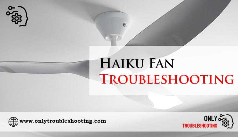 Haiku Fan Troubleshooting-Fi