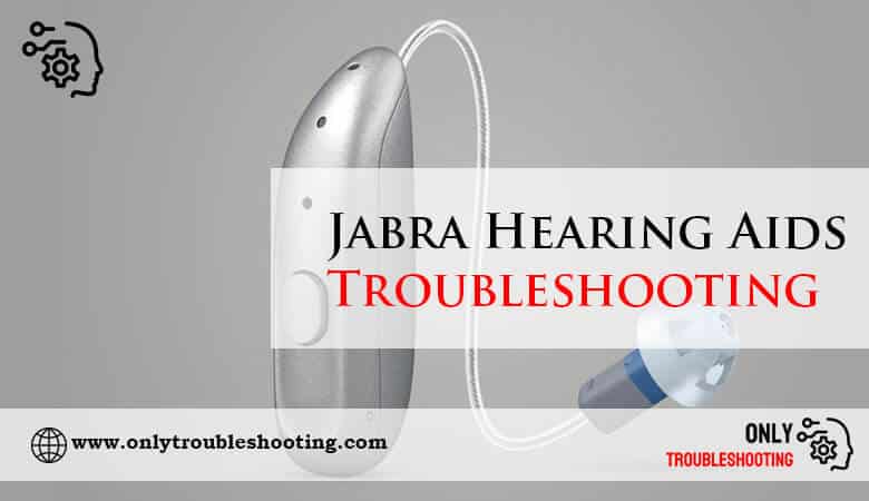 Jabra Hearing Aids Troubleshooting-Fi