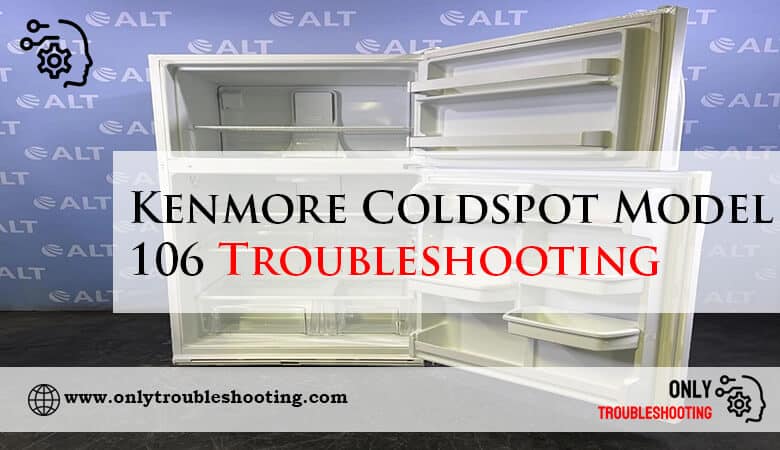 Kenmore Coldspot Model 106 Troubleshooting-Fi