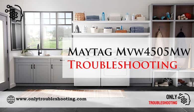 Maytag Mvw4505Mw Troubleshooting-Fi