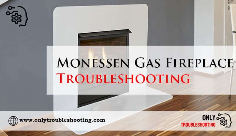 Monessen Gas Fireplace Troubleshooting-Fi