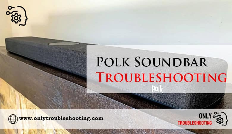 Polk Soundbar Troubleshooting-Fi