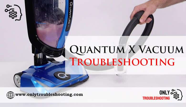 Quantum X Vacuum Troubleshooting-Fi