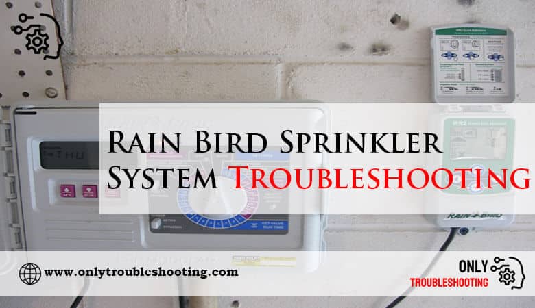 Rain Bird Sprinkler System Troubleshooting-Fi