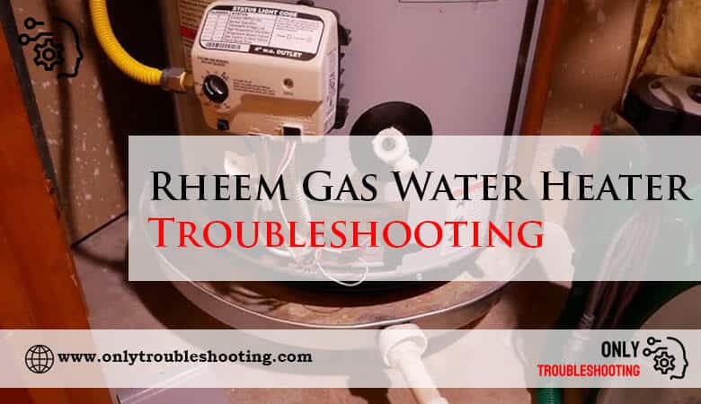 Rheem Gas Water Heater Troubleshooting-Fi