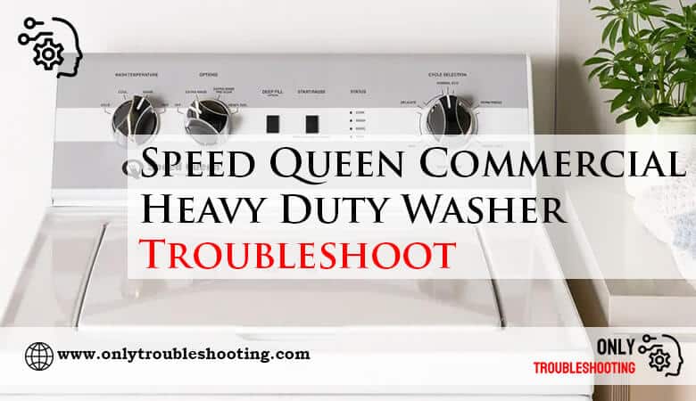 Speed Queen Commercial Heavy Duty Washer Troubleshoot-Fi