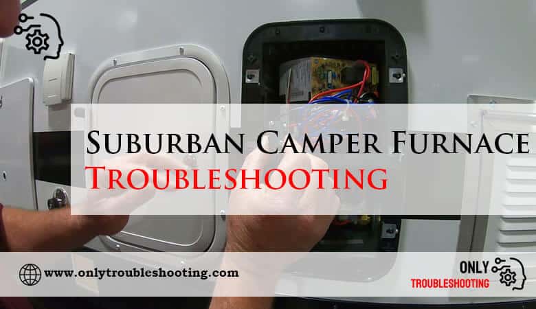 Suburban Camper Furnace Troubleshooting-Fi