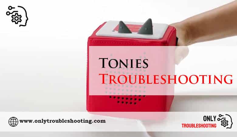 Tonies Troubleshooting-Fi