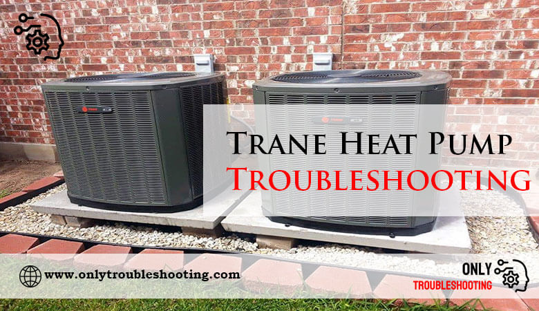 Trane Heat Pump Troubleshooting-Fi