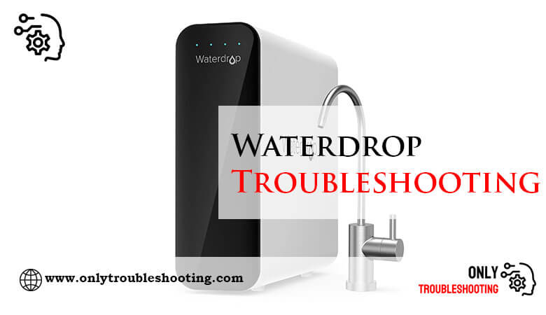 Waterdrop Troubleshooting-Fi