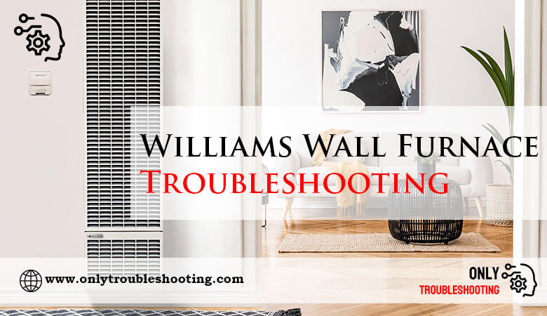 Williams Wall Furnace Troubleshooting-Fi