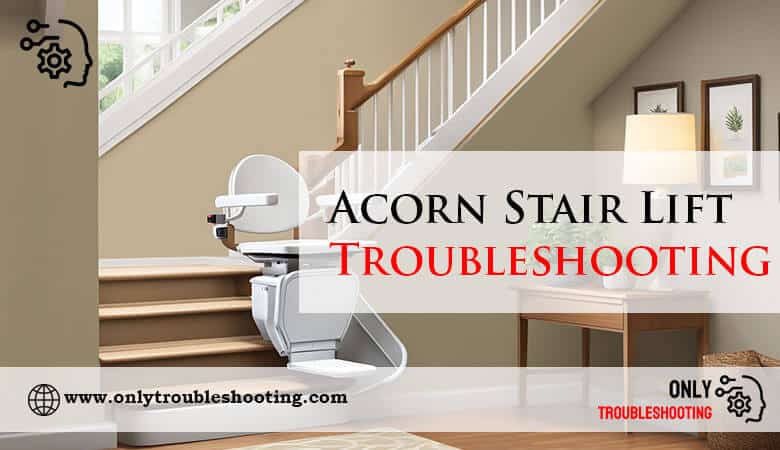 Acorn Stair Lift Troubleshooting-Fi