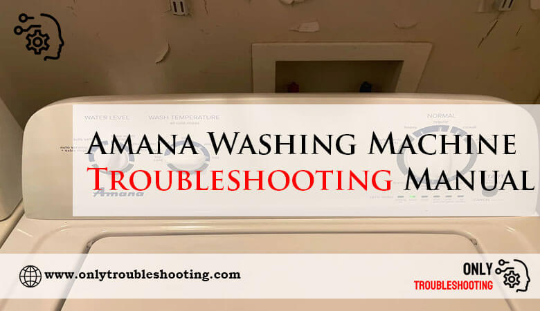 Amana Washing Machine Troubleshooting Manual-Fi