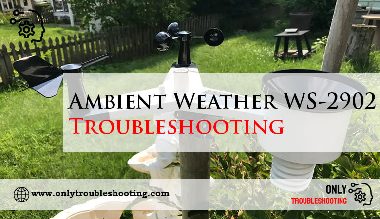 Ambient Weather WS-2902 Troubleshooting-Fi